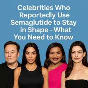 Celebrities Who Reportedly Use Semaglutide